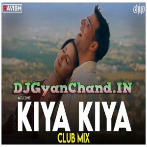 Kiya Kiya Club Mix - Troll Edit Welcome Akshay Kumar Katrina Kaif - DJ Ravish x DJ Chico